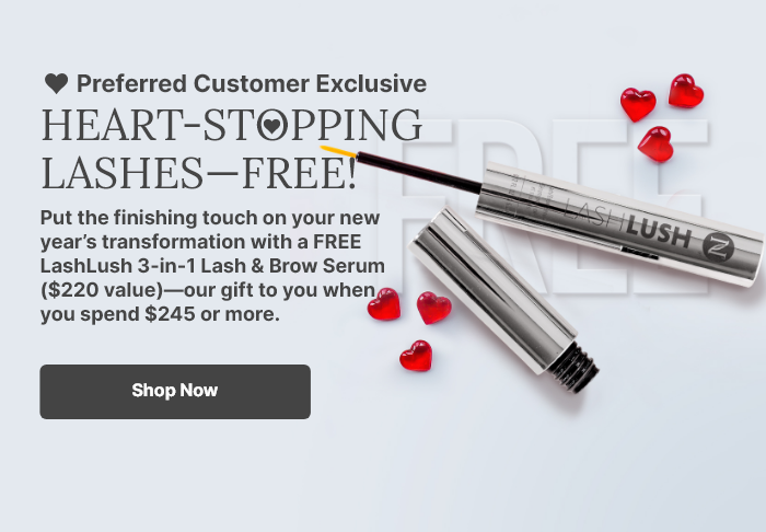 Preferred Customer Exclusive: Get a FREE LashLush 3-in-1- Lash & Brow Serum with a purchase of $165 or more. Featured is a LashLush tube on top of the word “FREE” surrounded by little red hearts.